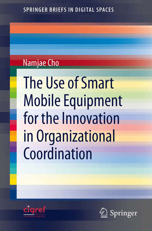 Book cover of The Use of Smart Mobile Equipment for the Innovation in Organizational Coordination (2013) (SpringerBriefs in Digital Spaces)