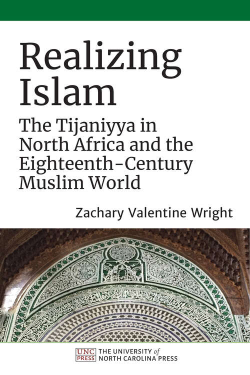 Book cover of Realizing Islam: The Tijaniyya in North Africa and the Eighteenth-Century Muslim World (Islamic Civilization and Muslim Networks)