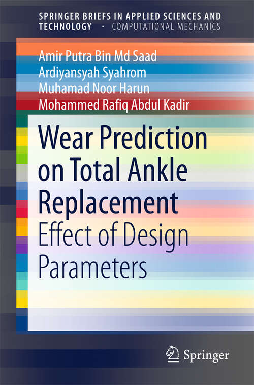 Book cover of Wear Prediction on Total Ankle Replacement: Effect of Design Parameters (2016) (SpringerBriefs in Applied Sciences and Technology)
