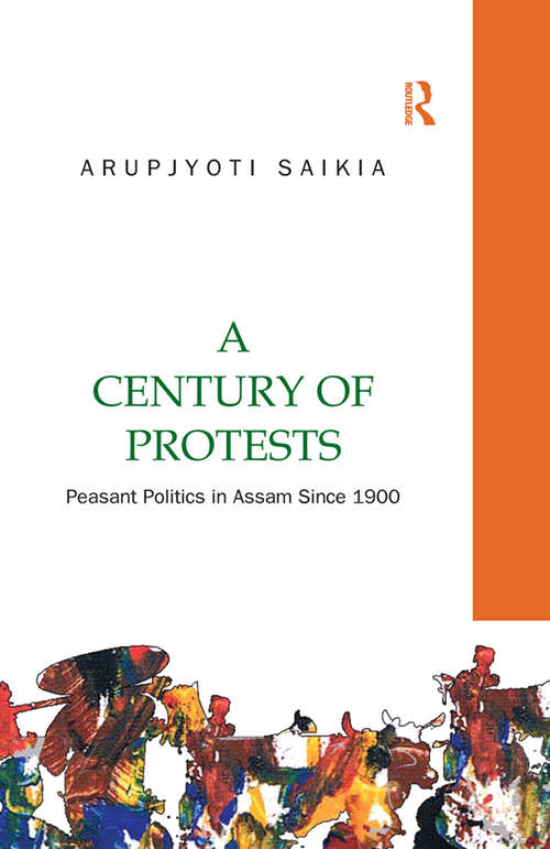 Book cover of A Century of Protests: Peasant Politics in Assam Since 1900