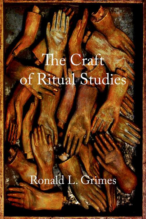 Book cover of The Craft of Ritual Studies (Oxford Ritual Studies)