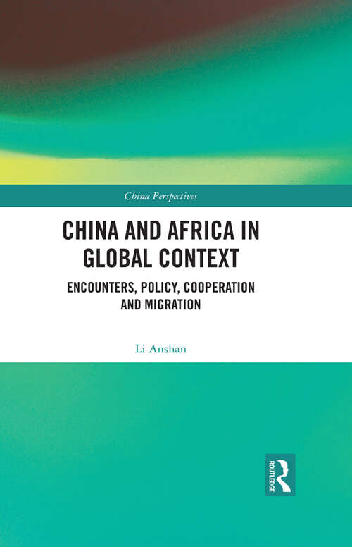 Book cover of China and Africa in Global Context: Encounters, Policy, Cooperation and Migration (China Perspectives)