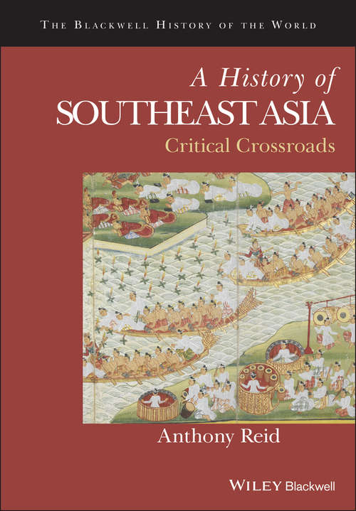 Book cover of A History of Southeast Asia: Critical Crossroads (Blackwell History of the World)