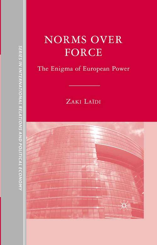 Book cover of Norms over Force: The Enigma of European Power (2008) (The Sciences Po Series in International Relations and Political Economy)