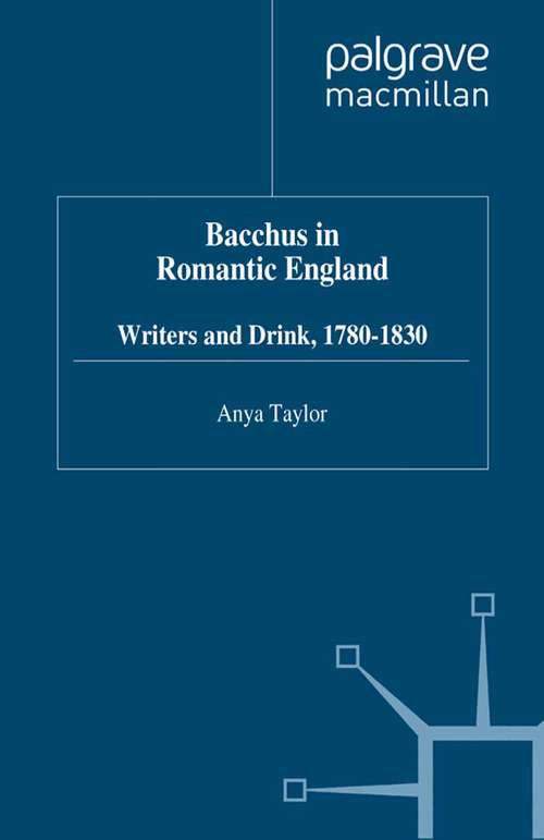 Book cover of Bacchus in Romantic England: Writers and Drink 1780-1830 (1999) (Romanticism in Perspective:Texts, Cultures, Histories)