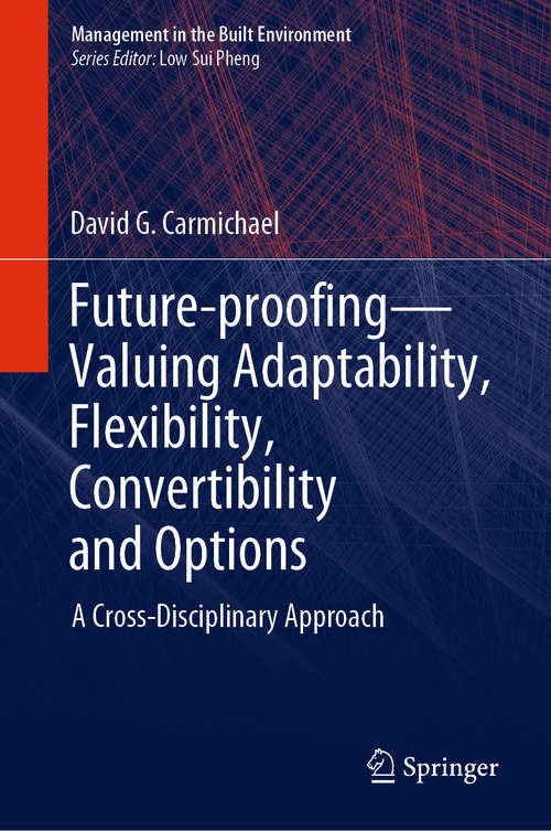 Book cover of Future-proofing—Valuing Adaptability, Flexibility, Convertibility and Options: A Cross-Disciplinary Approach (1st ed. 2020) (Management in the Built Environment)