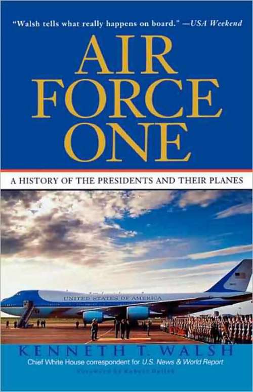 Book cover of Air Force One: A History of the Presidents and Their Planes
