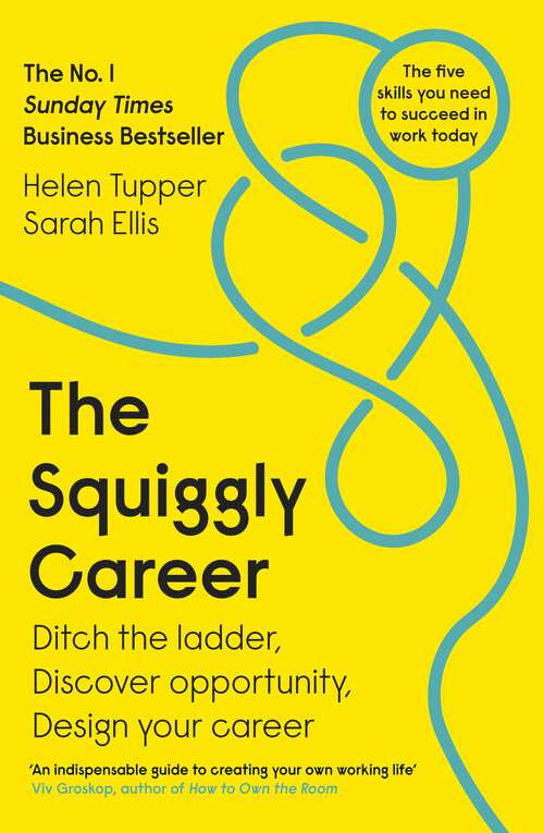 Book cover of The Squiggly Career: Ditch the Ladder, Discover Opportunity, Design Your Career