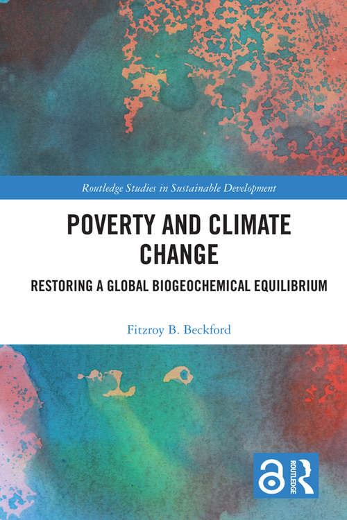 Book cover of Poverty and Climate Change: Restoring a Global Biogeochemical Equilibrium (Open Access) (Routledge Studies in Sustainable Development)