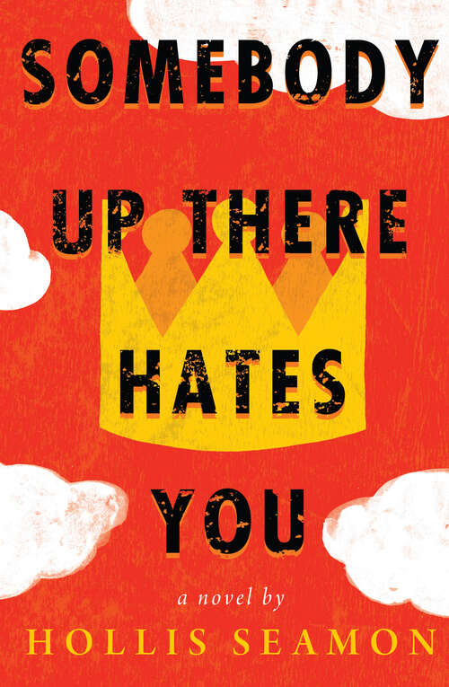 Book cover of Somebody Up There Hates You: A Novel