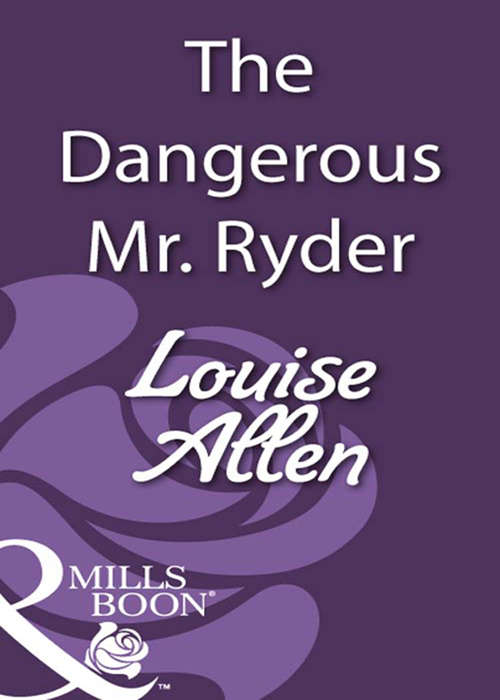 Book cover of The Dangerous Mr Ryder: The Dangerous Mr Ryder / The Outrageous Lady Felsham (ePub First edition) (Mills And Boon Historical Ser. #1)