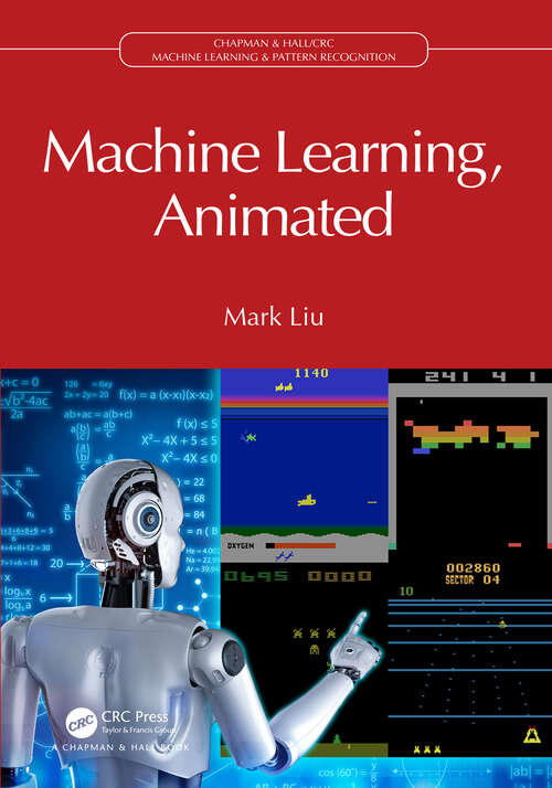 Book cover of Machine Learning, Animated (Chapman And Hall/crc Machine Learning And Pattern Recognition Ser.)