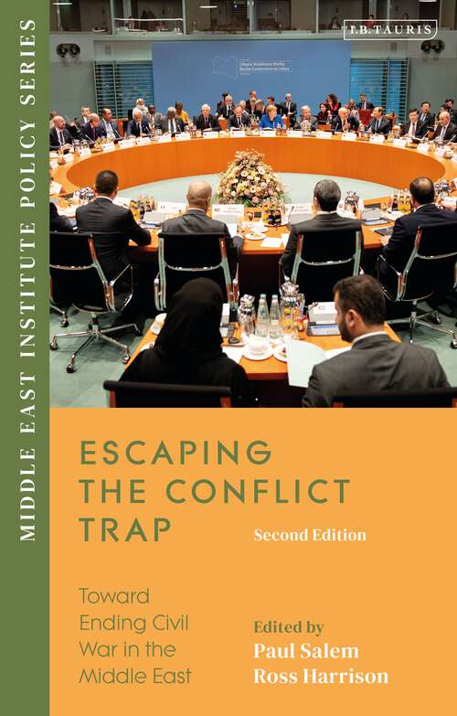 Book cover of Escaping the Conflict Trap: Toward Ending Civil War in the Middle East (Middle East Institute Policy Series)