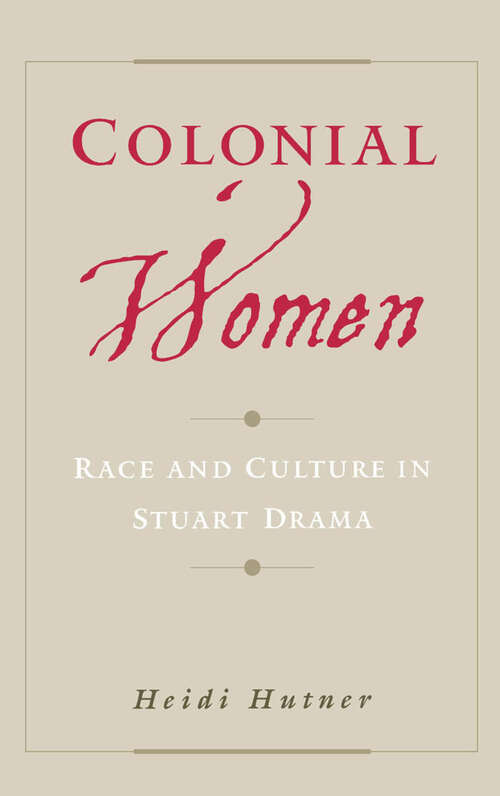 Book cover of Colonial Women: Race and Culture in Stuart Drama