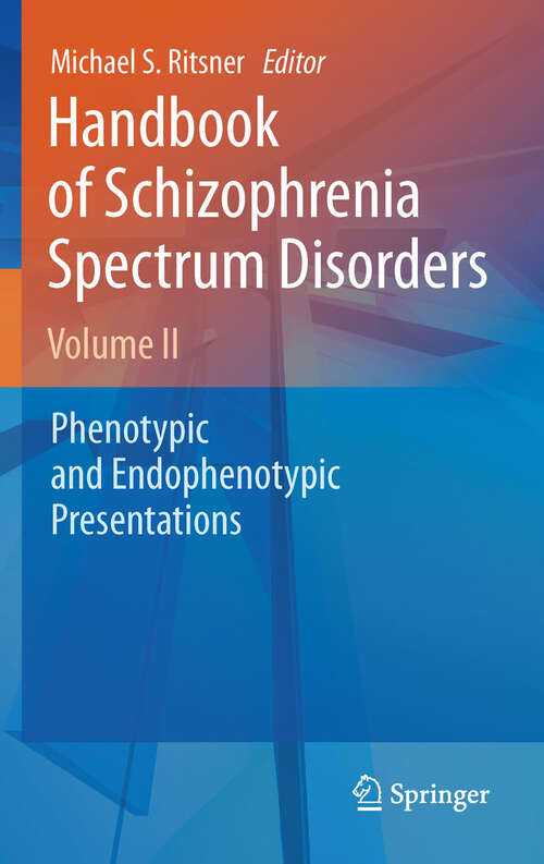 Book cover of Handbook of Schizophrenia Spectrum Disorders, Volume II: Phenotypic and Endophenotypic Presentations (2011)
