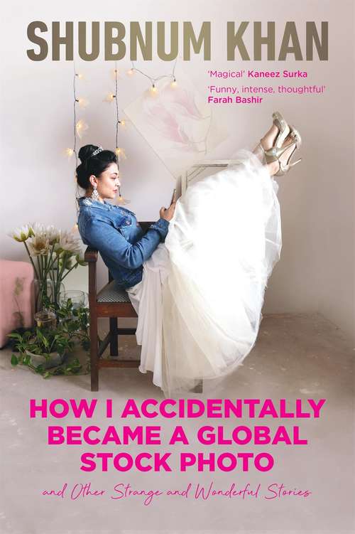 Book cover of How I Accidentally Became a Global Stock Photo: And Other Strange and Wonderful Stories