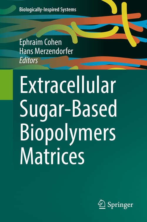 Book cover of Extracellular Sugar-Based Biopolymers Matrices (1st ed. 2019) (Biologically-Inspired Systems #12)