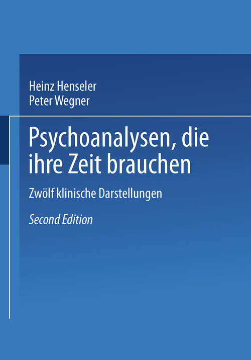 Book cover of Psychoanalysen, die ihre Zeit brauchen: Zwölf klinische Darstellungen (2. Aufl. 1993)