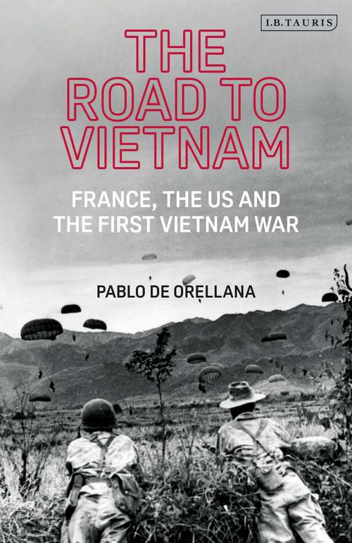 Book cover of The Road to Vietnam: America, France, Britain, and the First Vietnam War