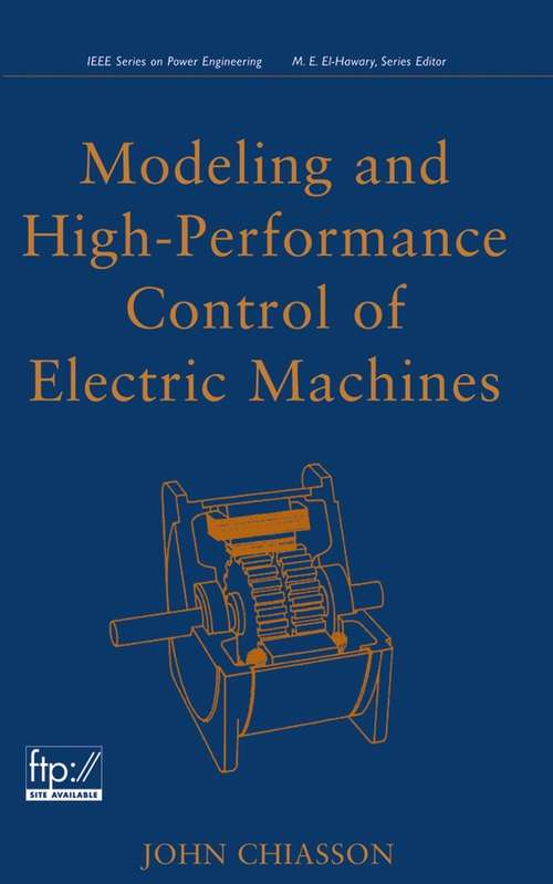 Book cover of Modeling and High Performance Control of Electric Machines (IEEE Press Series on Power Engineering #26)