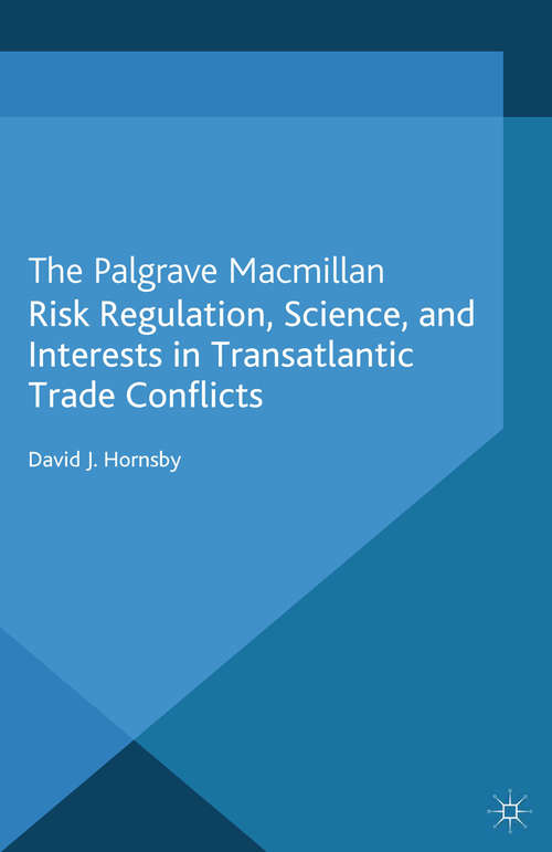 Book cover of Risk Regulation, Science, and Interests in Transatlantic Trade Conflicts (2014) (International Political Economy Series)