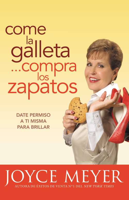 Book cover of Come la Galleta... Compra los Zapatos: Giving Yourself Permission to Lighten Up