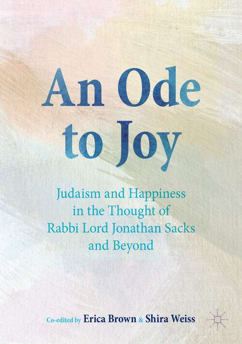 Book cover of An Ode to Joy: Judaism and Happiness in the Thought of Rabbi Lord Jonathan Sacks and Beyond (1st ed. 2023)