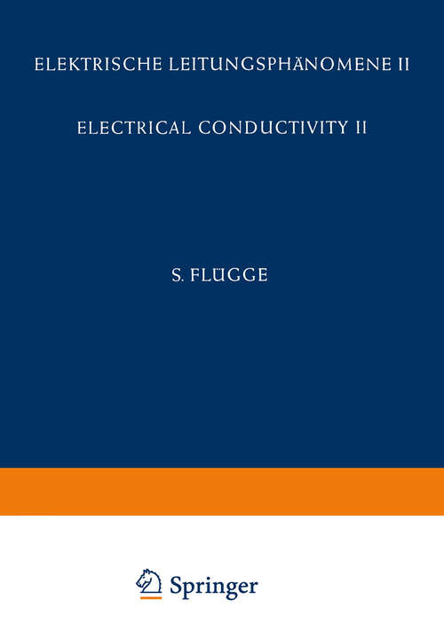 Book cover of Electrical Conductivity II / Elektrische Leitungsphänomene II (1957) (Handbuch der Physik   Encyclopedia of Physics: 4 / 20)