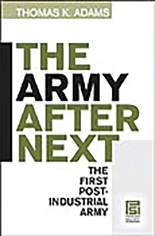 Book cover of The Army after Next: The First Postindustrial Army (Praeger Security International)