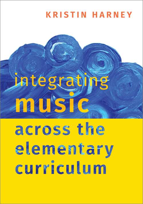 Book cover of Integrating Music Across the Elementary Curriculum