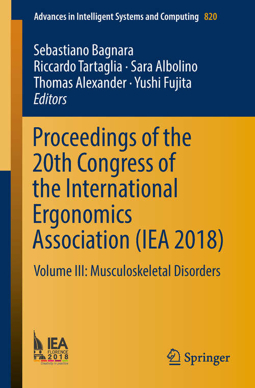 Book cover of Proceedings of the 20th Congress of the International Ergonomics Association: Volume III: Musculoskeletal Disorders (Advances in Intelligent Systems and Computing #820)