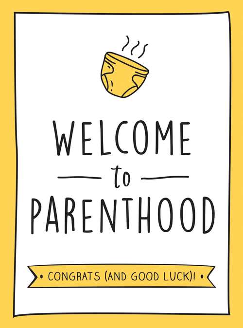Book cover of Welcome to Parenthood: A Hilarious New Baby Gift for First-Time Parents