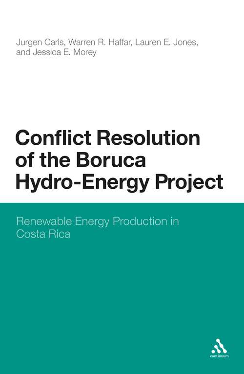 Book cover of Conflict Resolution of the Boruca Hydro-Energy Project: Renewable Energy Production in Costa Rica