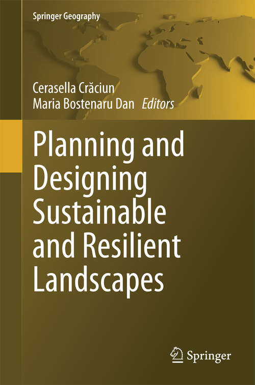 Book cover of Planning and Designing Sustainable and Resilient Landscapes (2014) (Springer Geography)
