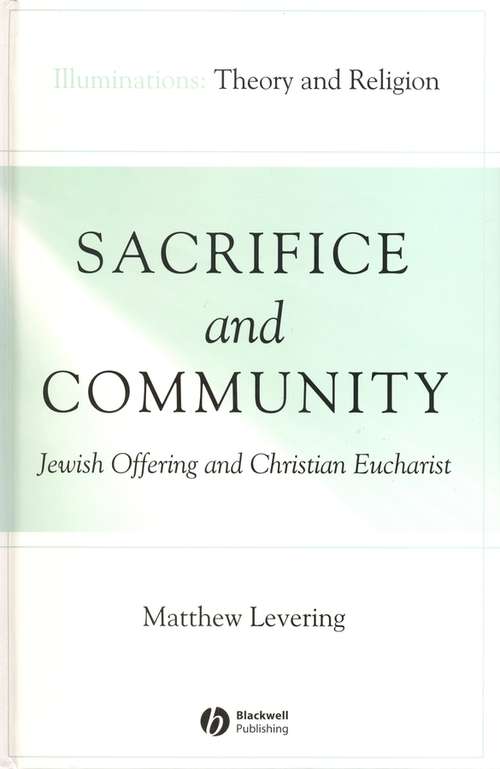 Book cover of Sacrifice and Community: Jewish Offering and Christian Eucharist (Illuminations: Theory & Religion)