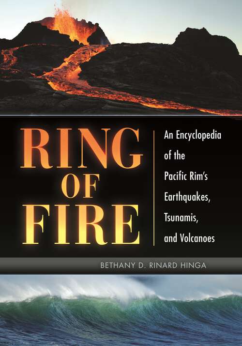 Book cover of Ring of Fire: An Encyclopedia of the Pacific Rim's Earthquakes, Tsunamis, and Volcanoes