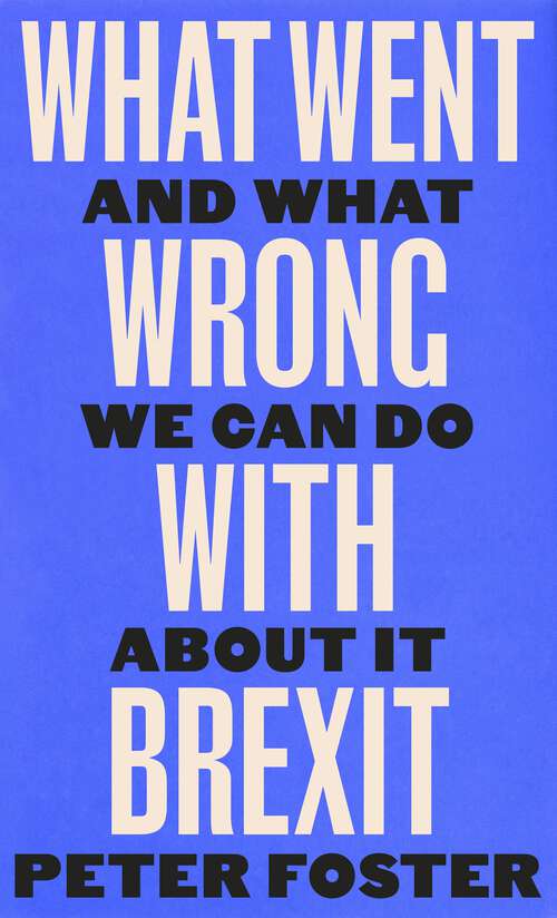 Book cover of What Went Wrong With Brexit: And What We Can Do About It