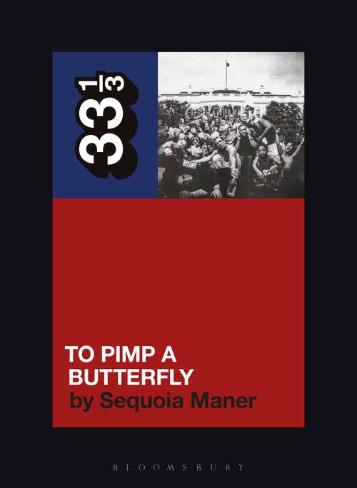 Book cover of Kendrick Lamar's To Pimp a Butterfly (33 1/3)