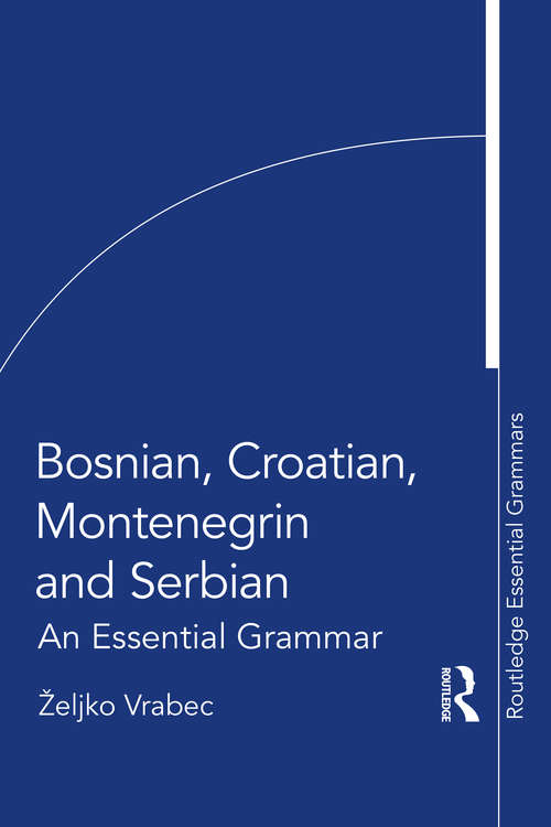 Book cover of Bosnian, Croatian, Montenegrin and Serbian: An Essential Grammar (Routledge Essential Grammars)