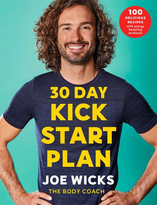 Book cover of 30 Day Kick Start Plan: 100 Delicious Recipes with Energy Boosting Workouts