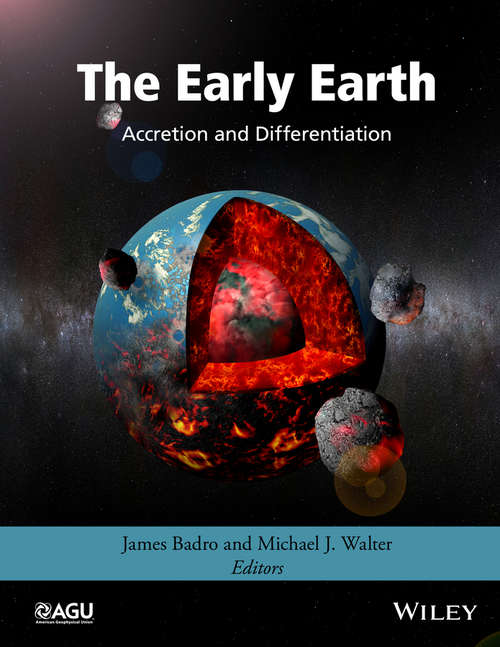 Book cover of The Early Earth: Accretion and Differentiation (Geophysical Monograph Series)