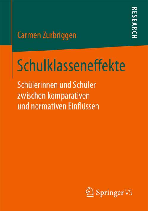 Book cover of Schulklasseneffekte: Schülerinnen und Schüler zwischen komparativen und normativen Einflüssen (1. Aufl. 2016)