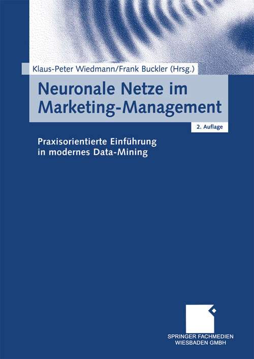 Book cover of Neuronale Netze im Marketing-Management: Praxisorientierte Einführung in modernes Data-Mining (2., überarb. u. erw. Aufl. 2003)