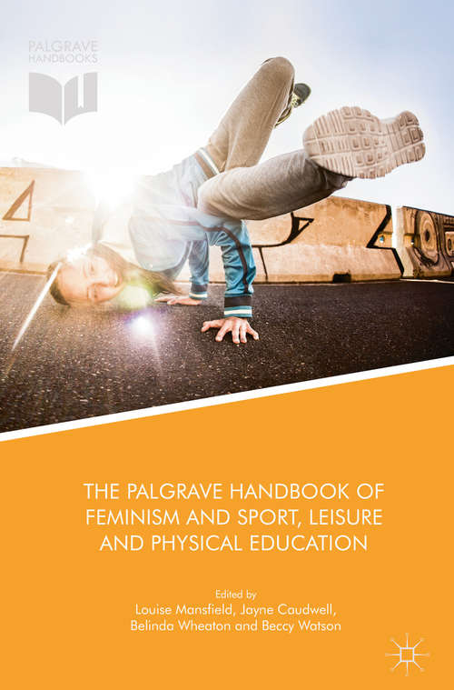 Book cover of The Palgrave Handbook of Feminism and Sport, Leisure and Physical Education