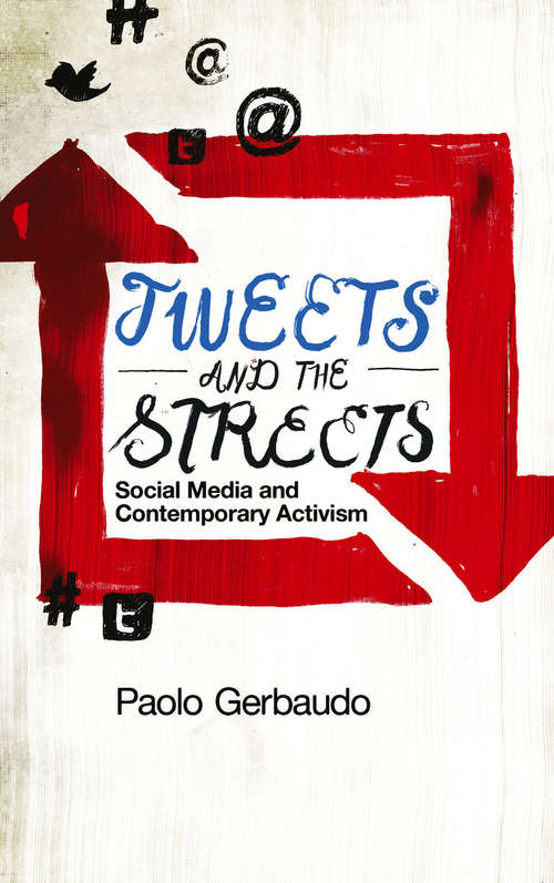 Book cover of Tweets and the Streets: Social Media and Contemporary Activism