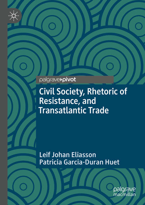 Book cover of Civil Society, Rhetoric of Resistance, and Transatlantic Trade (1st ed. 2019)