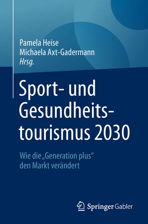 Book cover of Sport- und Gesundheitstourismus 2030: Wie die „Generation plus“ den Markt verändert
