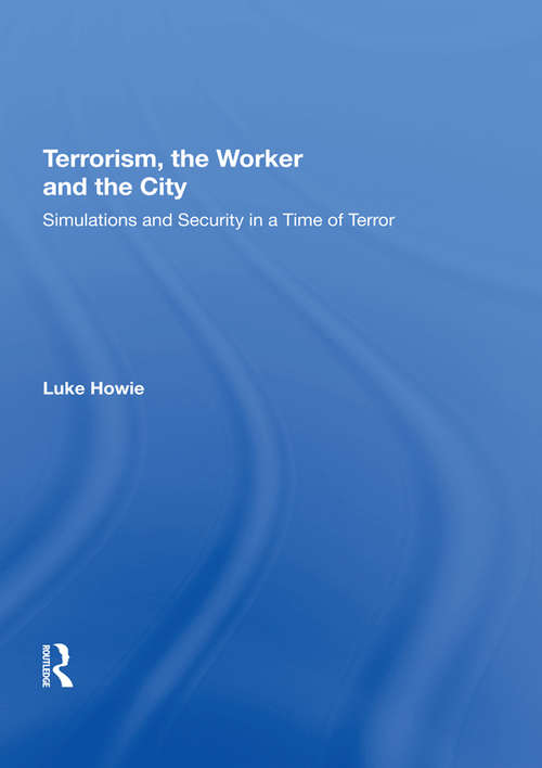 Book cover of Terrorism, the Worker and the City: Simulations and Security in a Time of Terror