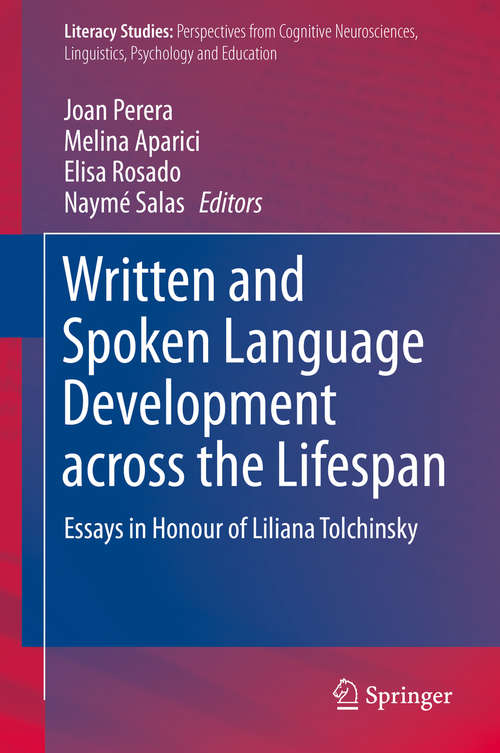 Book cover of Written and Spoken Language Development across the Lifespan: Essays in Honour of Liliana Tolchinsky (1st ed. 2016) (Literacy Studies #11)