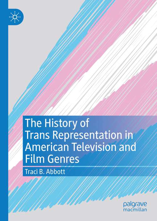 Book cover of The History of Trans Representation in American Television and Film Genres (1st ed. 2022)